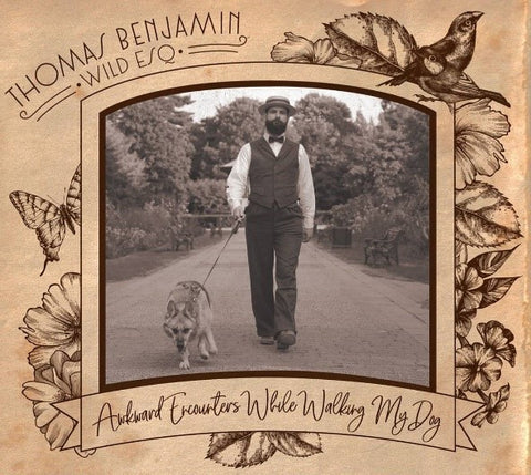 Thomas Benjamin Wild Esq. - Awkward Encounters While Walking My Dog