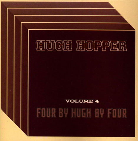 Hugh Hopper - Four By Hugh By Four (Volume 4)