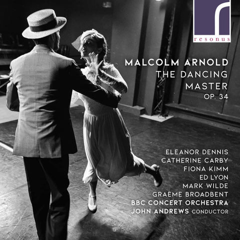 Malcolm Arnold, Eleanor Dennis, Catherine Carby, Fiona Kimm, Ed Lyon, Mark Wilde, Graeme Broadbent, BBC Concert Orchestra, John Andrews - The Dancing Master Op. 34