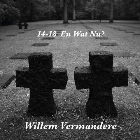 Willem Vermandere - 14-18 En Wat Nu?