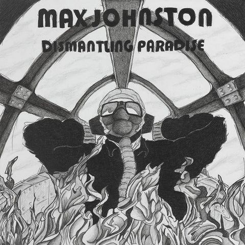 Max Johnston - Dismantling Paradise
