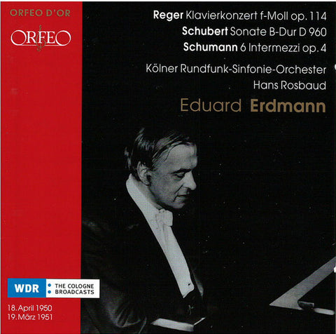 Max Reger, Franz Schubert, Robert Schumann / Eduard Erdmann, Hans Rosbaud - WDR Broadcasts 1950 and 1951