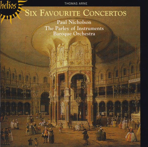 Thomas Arne, Paul Nicholson, The Parley Of Instruments Baroque Orchestra - Six Favourite Concertos