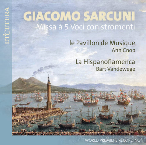 Giacomo Sarcuni - Le Pavillon de Musique, Ann Cnop, La Hispanoflamenca, Bart Vandewege - Missa À 5 Voci Con Stromenti
