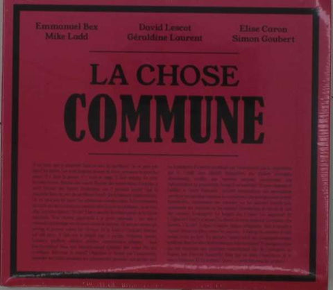 Emmanuel Bex / David Lescot / Elise Caron / Mike Ladd / Géraldine Laurent / Simon Goubert - La Chose Commune