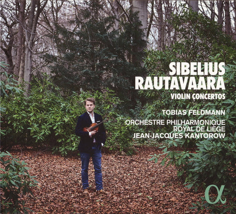 Sibelius / Rautavaara, Tobias Feldmann, Orchestre Philharmonique Royal De Liège, Jean-Jacques Kantorow - Violin Concertos