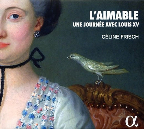 Céline Frisch - L'Aimable : Une Journée Avec Louis XV