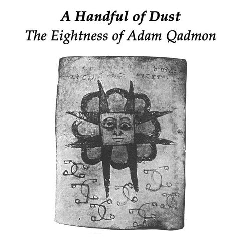 A Handful Of Dust - The Eightness of Adam Qadmon