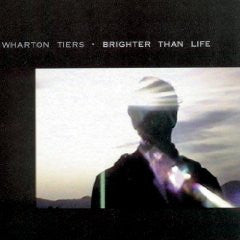 Wharton Tiers - Brighter Than Life