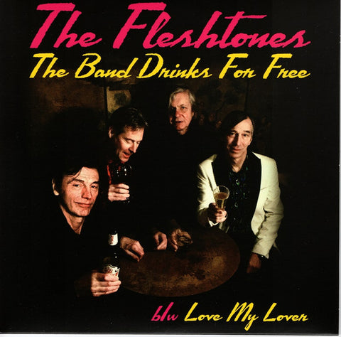 The Fleshtones - The Band Drinks For Free b/w Love My Lover