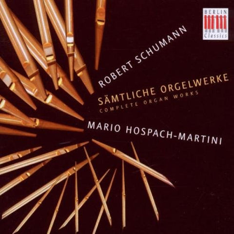 Robert Schumann, Mario Hospach-Martini - Sämtliche Orgelwerke = Complete Organ Works