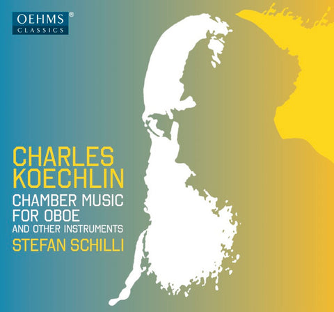 Charles Koechlin - Stefan Schilli - Chamber Music For Oboe And Other Instruments