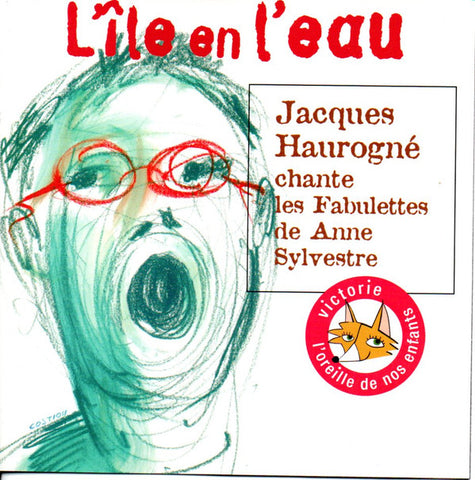 Jacques Haurogné - L'île En L'eau (Chante Les Fabulettes De Anne Sylvestre)