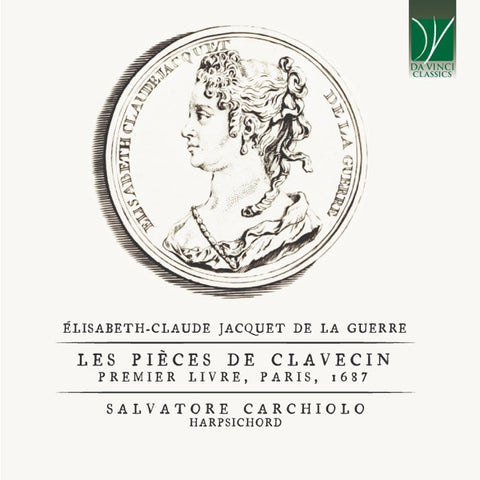Élisabeth Jacquet De La Guerre, Salvatore Carchiolo - Élisabeth-Claude Jacquet de La Guerre: Les Pièces de Clavecin, (Premier Livre, Paris, 1687)