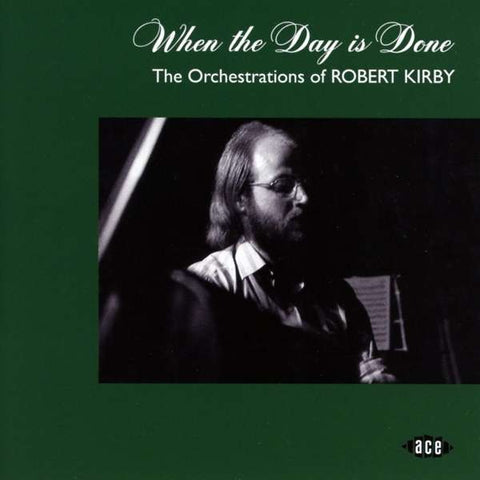 Robert Kirby - When The Day Is Done - The Orchestrations Of Robert Kirby