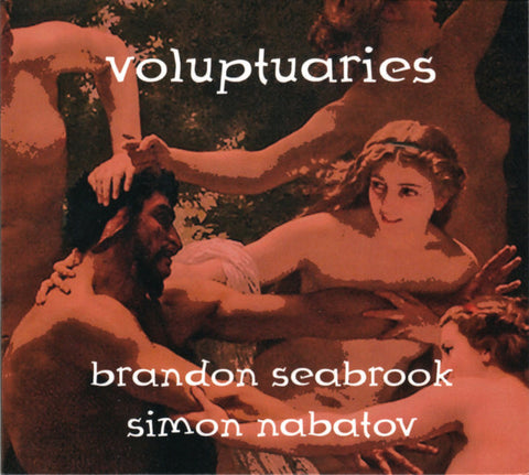 Brandon Seabrook - Simon Nabatov - Voluptuaries