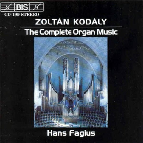 Zoltán Kodály, Hans Fagius - The Complete Organ Music