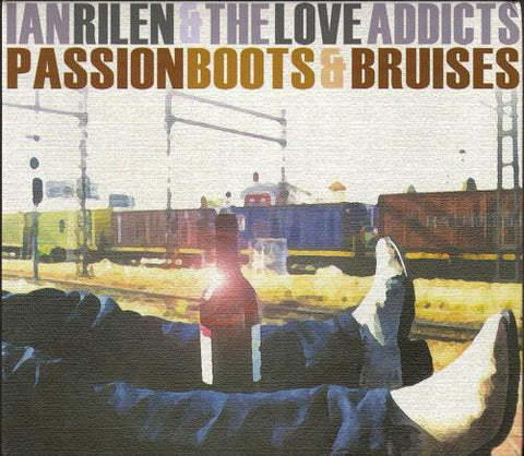 Ian Rilen & The Love Addicts - Passion Boots & Bruises