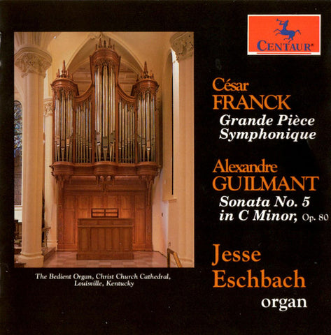 Jesse E. Eschbach - Cesar Franck Grande Piece Symphonique - Alexandre Guilmant Sonata No. 5 In C Minor, Op. 80