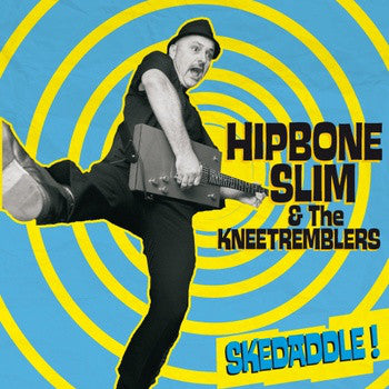 Hipbone Slim & The Kneetremblers - Skeddadle!
