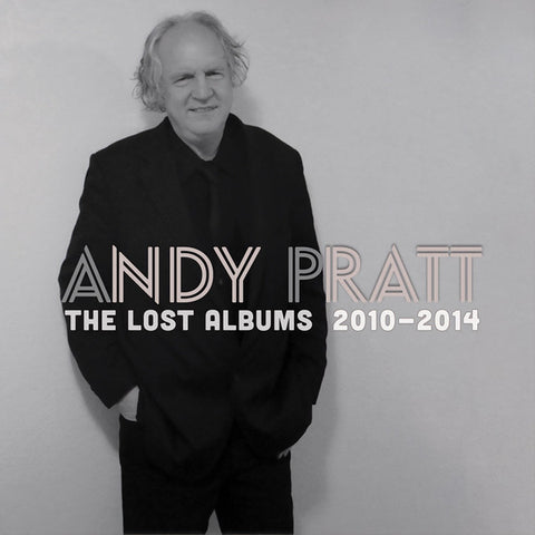 Andy Pratt - The Lost Albums 2010-2014