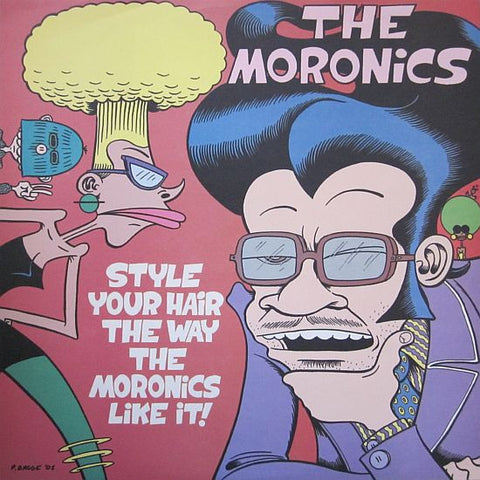 The Moronics - Style Your Hair The Way The Moronics Like It