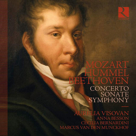 Mozart, Hummel, Beethoven, Aurelia Visovan, Anna Besson, Cecilia Bernardini, Marcus van den Munckhof - Concerto, Sonate, Symphony