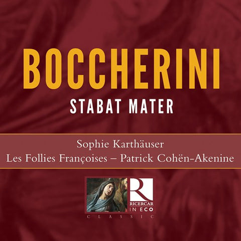 Boccherini - Sophie Karthäuser, Les Folies Françoises, Patrick Cohën-Akenine - Stabat Mater