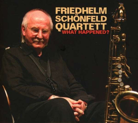 Friedhelm Schönfeld Quartett - What Happened?