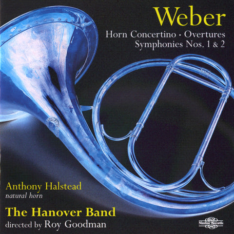 Weber, Anthony Halstead, Hanover Band, Roy Goodman - Horn Concertino / Overtures / Symphonies Nos. 1 & 2