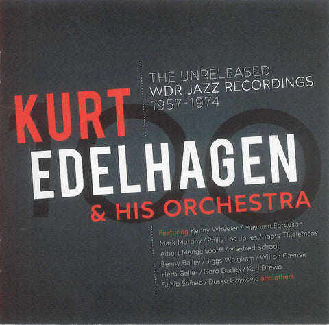 Kurt Edelhagen & His Orchestra - The Unreleased WDR Jazz Recordings 1957 - 1974