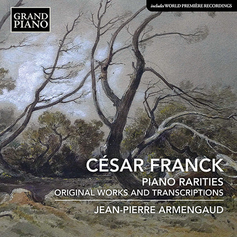 César Franck, Jean-Pierre Armengaud - Piano Rarities Original Works And Transcriptions