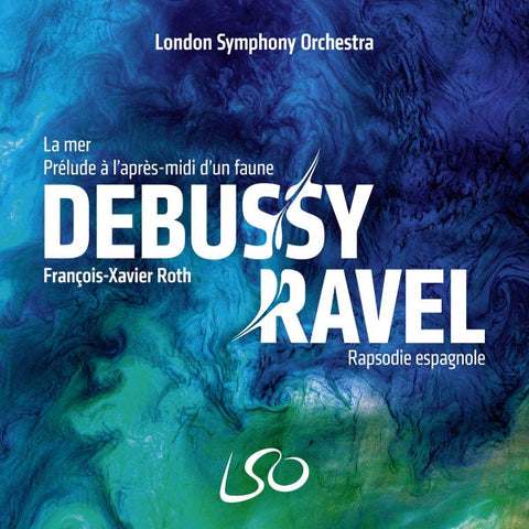Debussy, Ravel, London Symphony Orchestra, François-Xavier Roth - La Mer / Prelude A L'apres-midi D'un Faune / Rapsodie Espagnole