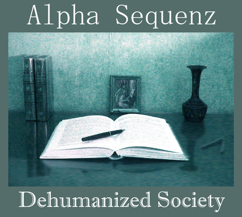 Alpha Sequenz - Dehumanized Society