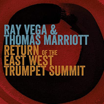 Ray Vega & Thomas Marriott - Return Of The East West Trumpet Summit