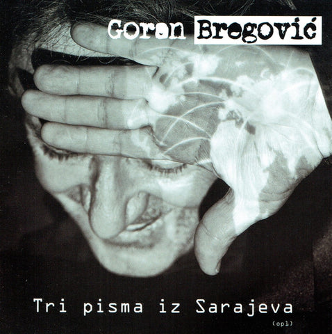 Goran Bregović - Tri Pisma Iz Sarajeva = Three Letters From Sarajevo