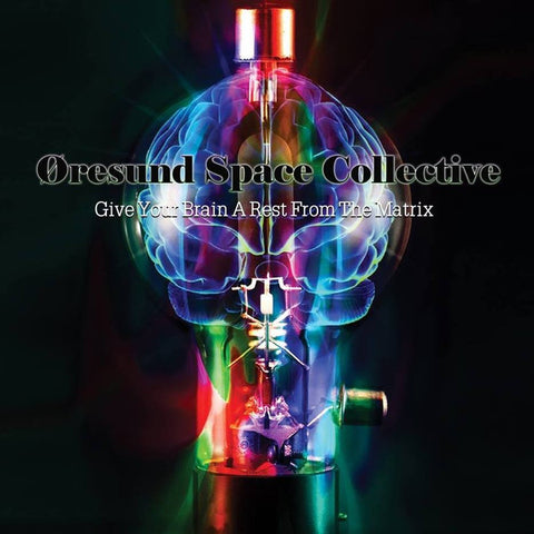 Øresund Space Collective - Give Your Brain A Rest From The Matrix