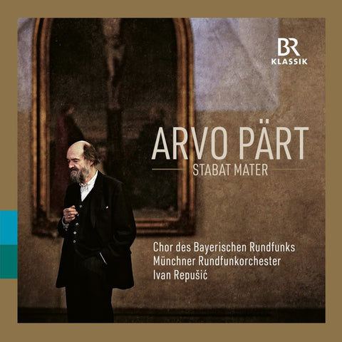 Arvo Pärt, Chor Des Bayerischen Rundfunks, Münchner Rundfunkorchester, Ivan Repušić - Stabat Mater