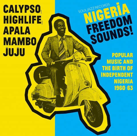 Various, - Nigeria Freedom Sounds! (Popular Music & The Birth Of Independent Nigeria 1960-63)