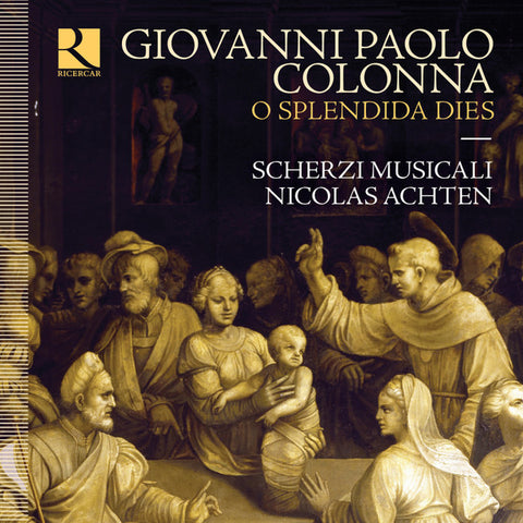 Giovanni Paolo Colonna, Scherzi Musicali, Nicolas Achten - O Splendida Dies