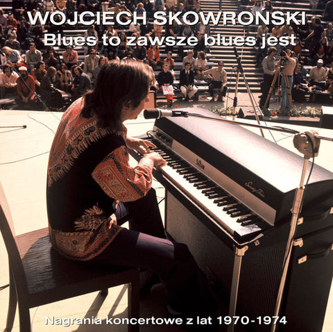 Wojciech Skowroński - Blues To Zawsze Blues Jest. Nagrania Koncertowe z Lat 1970-1974