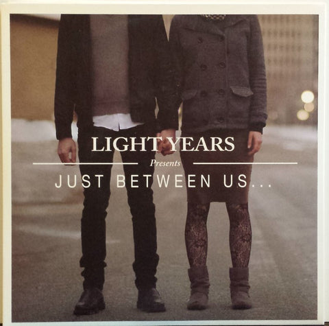 Light Years - Just Between Us...