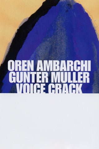 Oren Ambarchi  Gunter Muller  Voice Crack - Oystered