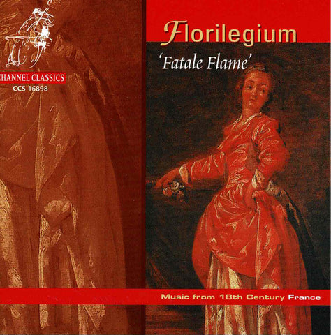 Florilegium - ‘Fatale Flame’ Music From 18th Century France