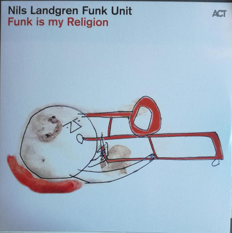 Nils Landgren Funk Unit - Funk Is My Religion