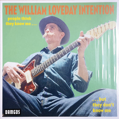 The William Loveday Intention - People Think They Know Me ... ... But They Don’t Know Me