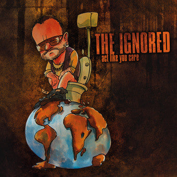 The Ignored - Act Like You Care
