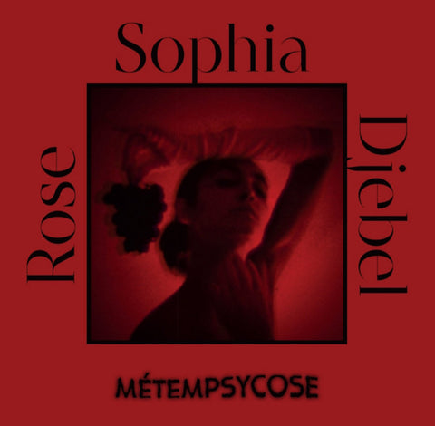 Sophia Djebel Rose - Métempsycose