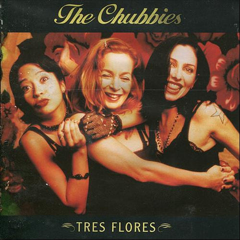 The Chubbies - Tres Flores