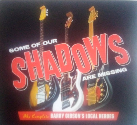 Barry Gibson's Local Heroes - Some Of Our Shadows Are Missing (The Complete Barry Gibson's Local Heroes)